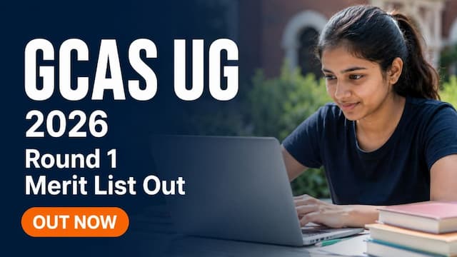 GCAS UG Round 1 Merit List 2026 Released Confirmation Window Now Open
