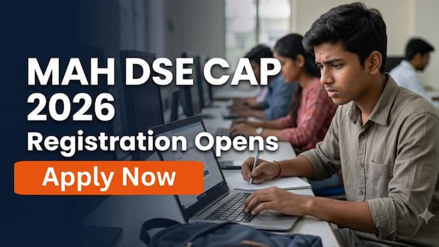 MAH DSE CAP 2026 Registration Begins at dse2026.mahacet.org.in; Check Last Date to Apply