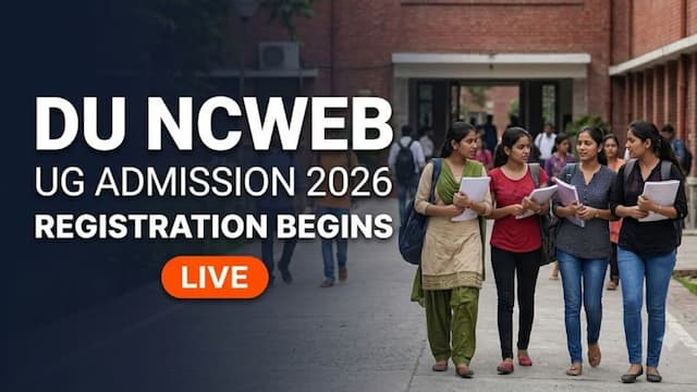 DU NCWEB UG Admission 2026 Begins at ncwebadmission.uod.ac.in; Check Last Date to Apply